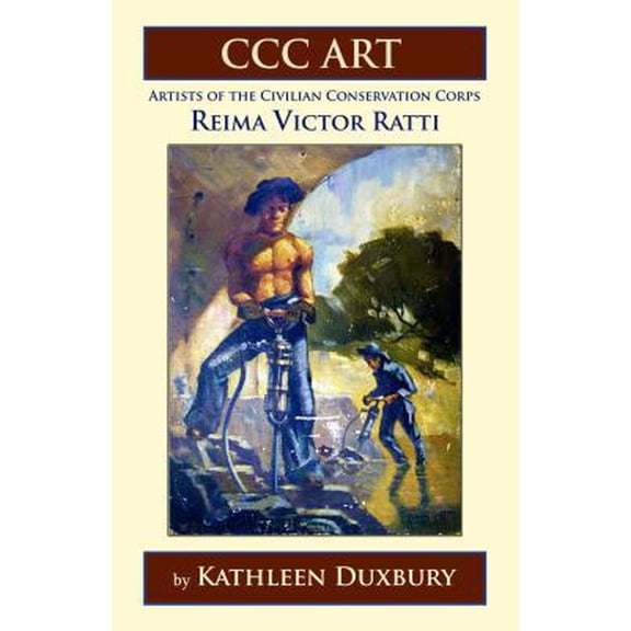 Pre-Owned CCC ART - Reima Victor Ratti: Artists of the Civilian Conservation Corps (Paperback) 0986003875 9780986003875