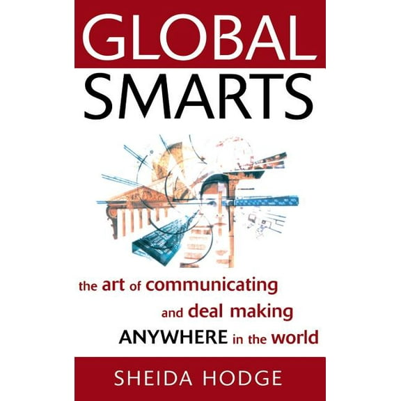 Global Smarts: The Art of Communicating and Deal Making Anywhere in the World, (Hardcover)