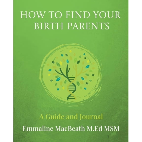 How to Find Your Birth Parents: A Guide and Journal, (Paperback)