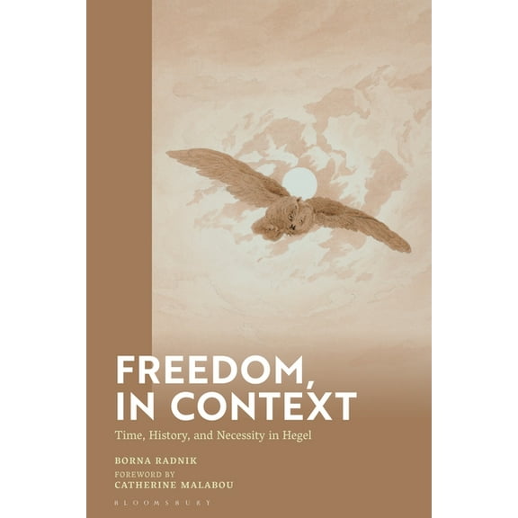 Freedom, in Context: Time, History, and Necessity in Hegel, (Hardcover)