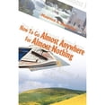 thumbnail image 1 of Pre-Owned How to Go Almost Anywhere for Almost Nothing (Paperback) 1893652491 9781893652491, 1 of 1