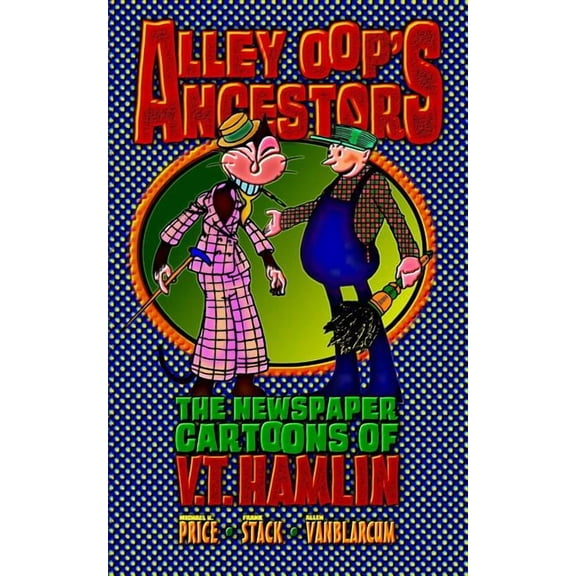 Alley Oop's Ancestors: The Newspaper Cartoons of V.T. Hamlin, (Paperback)