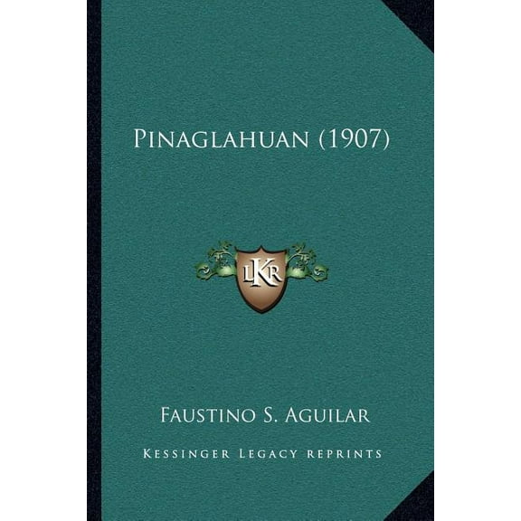 Pinaglahuan 1907 Paperback 1164938592 9781164938590 Faustino S. Aguilar