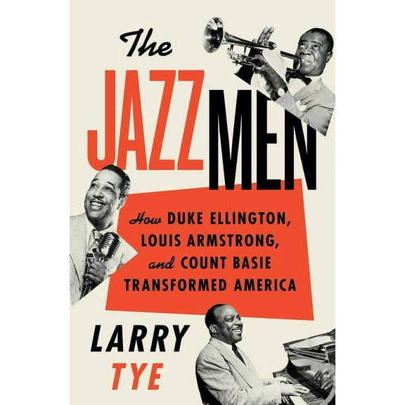 The Jazzmen: How Duke Ellington, Louis Armstrong, and Count Basie Transformed America, (Paperback)
