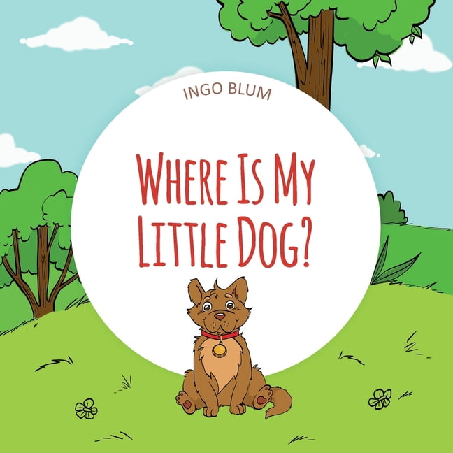 Where Is...? - First Words Where Is My Little Dog?: A Funny Seek-And-Find Book Book 4 (Paperback)