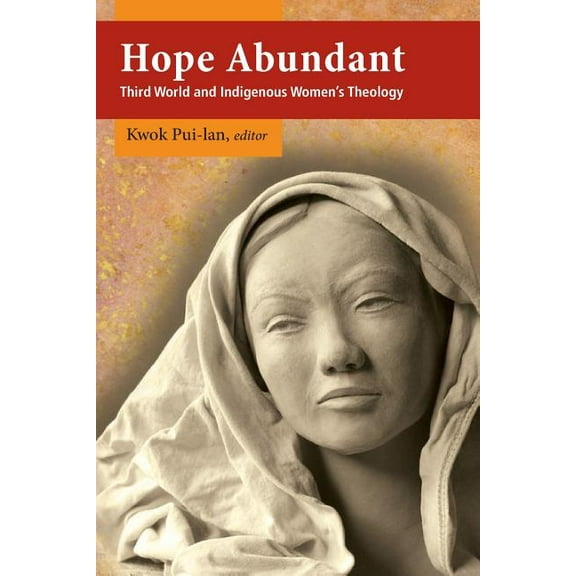 Hope Abundant: Third World and Indigenous Women's Theology, (Paperback)