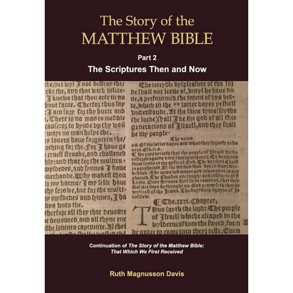 The Story of the Matthew Bible: Part 2, The Scriptures Then and Now, (Paperback)