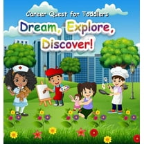 Career Quest for Toddlers Career Quest for Toddlers: Dream, Explore, Discover!, (Hardcover)