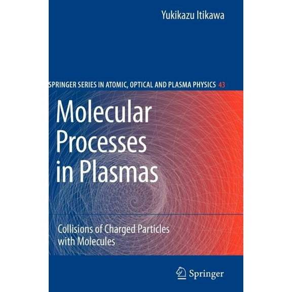 Springer Atomic, Optical, and Plasma Phy Molecular Processes in Plasmas: Collisions of Charged Particles with Molecules, Book 43, (Paperback)