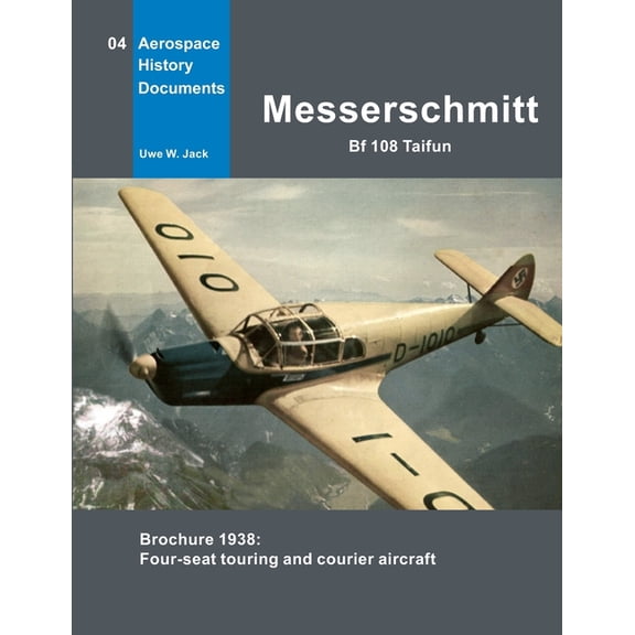 Aerospace History Documents Messerschmitt Bf 108 Taifun: Brochure 1938: Four-seat touring and courier aircraft, (Paperback)