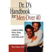 Angle View: Dr. D's Handbook for Men Over 40: A Guide to Health, Fitness, Living, and Loving in the Prime of Life [Paperback - Used]