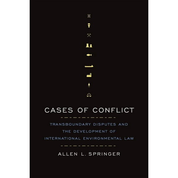 Cases of Conflict: Transboundary Disputes and the Development of International Environmental Law, (Paperback)