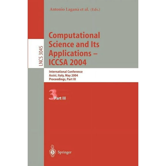 Lecture Notes in Computer Science Computational Science and Its Applications - Iccsa 2004: International Conference, Assisi, Italy, May 14-17, 2004, Proce, Book 3045, (Paperback)
