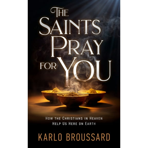Pre-Owned The Saints Pray for You: How the Christians in Heaven Help Us Here on Earth (Paperback) 1683573595 9781683573593