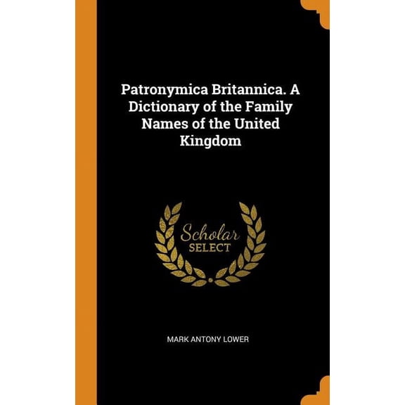 Patronymica Britannica. a Dictionary of the Family Names of the United Kingdom (Hardcover)