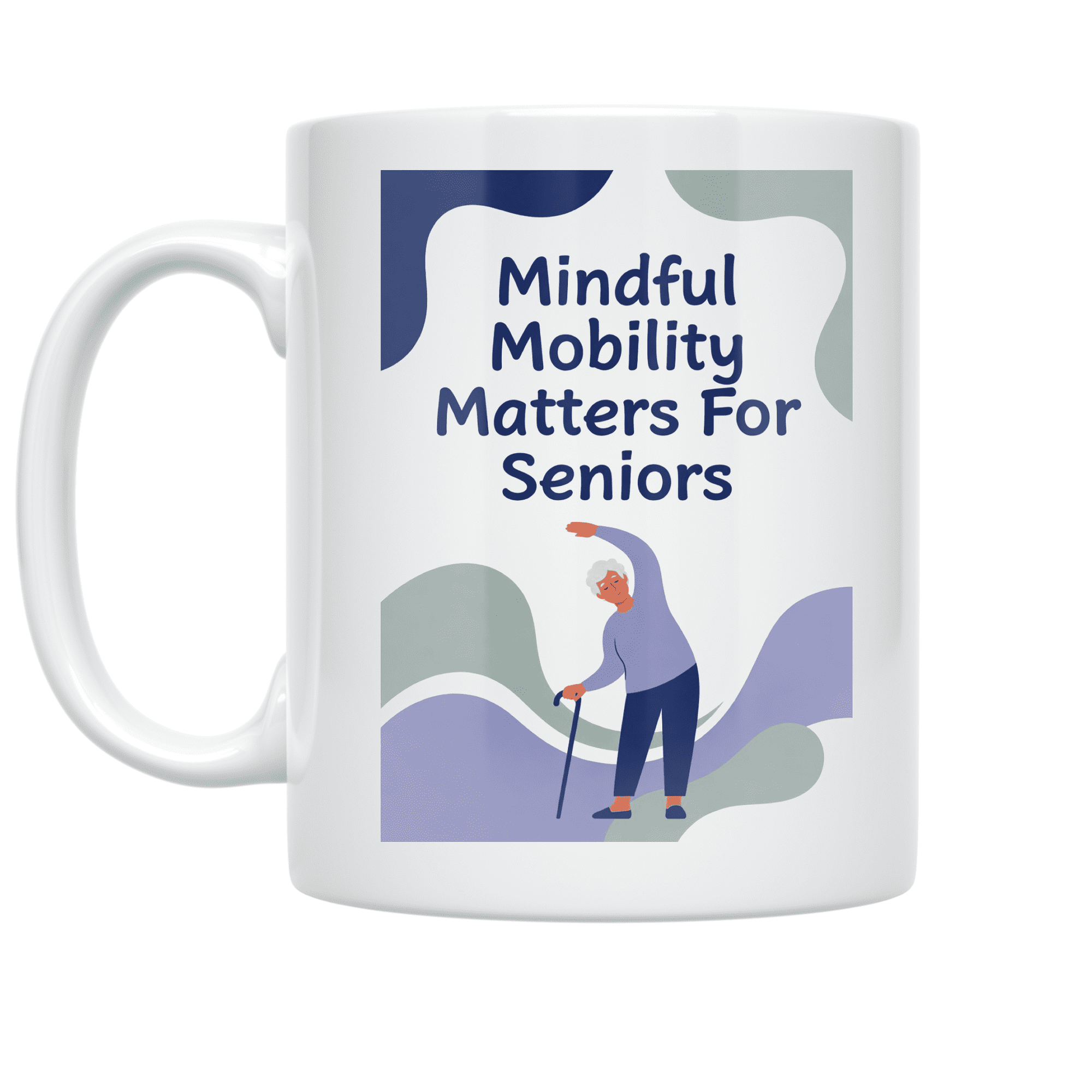 Mindful Mobility Matters For Seniors - Senior Wellness Advocate - 11 oz Ceramic Coffee Mug