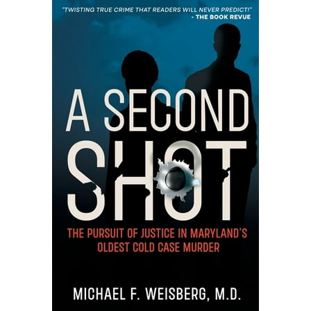 A Second Shot: The Pursuit of Justice in Maryland's Oldest Cold Case Murder, (Paperback)