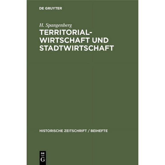 Historische Zeitschrift / Beihefte Territorial-Wirtschaft Und Stadtwirtschaft: Ein Beitrag Zur Kritik Der Wirtschaftsstufentheorie, Book 24, (Hardcover)