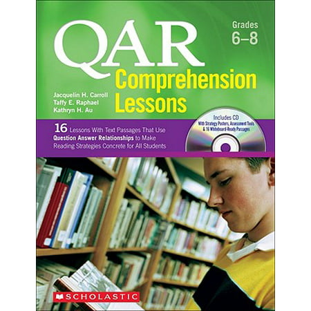 Qar Comprehension Lessons: Grades 6-8 : 16 Lessons with Text Passages That Use Question Answer Relationships to Make Reading Strategies Concrete for All