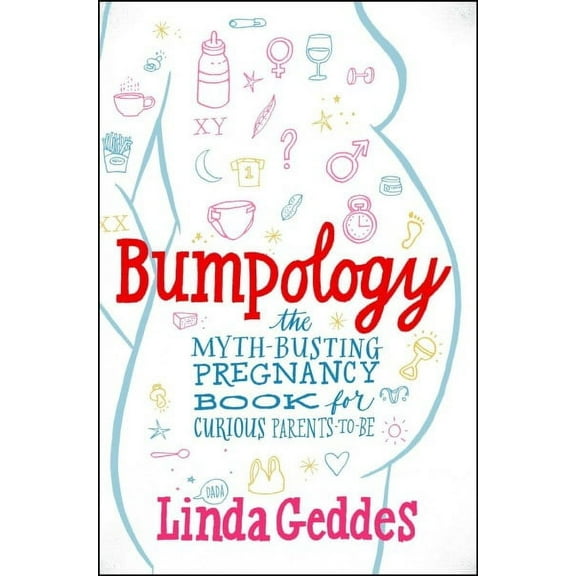 A Gift for New Moms: Bumpology : The Myth-Busting Pregnancy Book for Curious Parents-To-Be (Paperback)