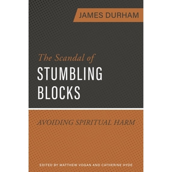 Pre-Owned The Scandal of Stumbling Blocks: Avoiding Causing Spiritual Harm (Paperback) by James Durham, Matthew Vogan, Catherine Ryan Hyde