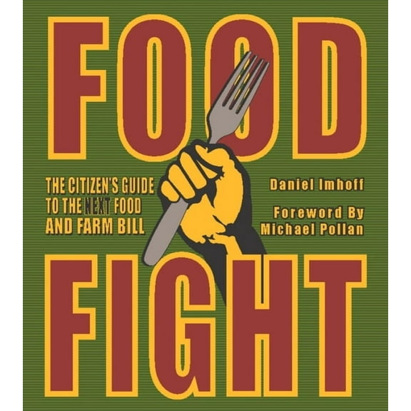 Food Fight: The Citizen's Guide to the Next Food and Farm Bill, (Paperback)