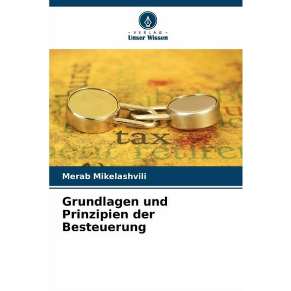 Grundlagen und Prinzipien der Besteuerung, (Paperback)