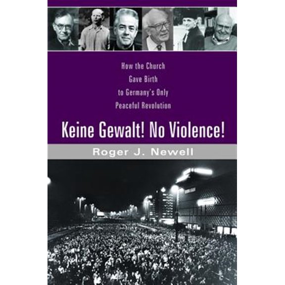 Pre-Owned Keine Gewalt! No Violence!: How the Church Gave Birth to Germany's Only Peaceful Revolution (Paperback) 1532612826 9781532612824