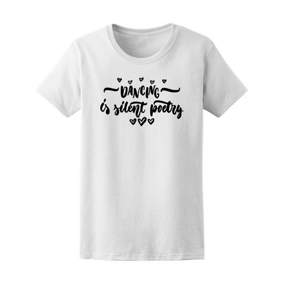 Dancing Is Silent Poetry Music T-Shirt Women -Image by Shutterstock, Female Large
