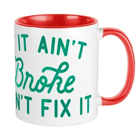 

CafePress - If It Ain t Broke Don t Fix It Green Mug - Ceramic Coffee Tea Novelty Mug Cup 11 oz