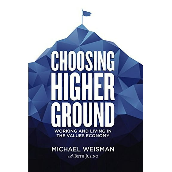 Pre-Owned Choosing Higher Ground: Working and Living in the Values Economy