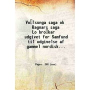 Volsunga saga ok Ragnars saga Lobrokar udgivet for Samfund til udgivelse af gammel nordisk litteratur ved Magnus Olsen. 1906-1908