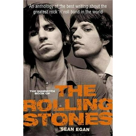 The Mammoth Book of the Rolling Stones: An anthology of the best writing about the greatest rock ÂnÂ roll band in the world (Mammoth Books) (Best New Rock And Roll Bands)