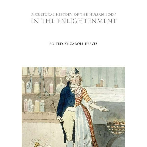 Cultural Histories A Cultural History of the Human Body in the Enlightenment, (Hardcover)