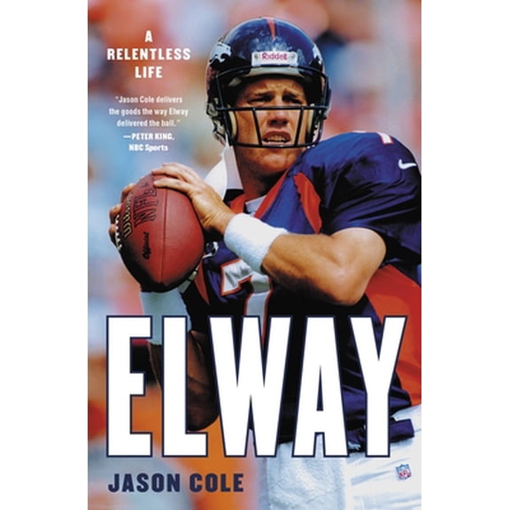 Pre-Owned Elway: A Relentless Life (Paperback) 0316455792 9780316455794