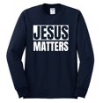 thumbnail image 2 of Jesus Matters Christian Love God Church | Mens Inspirational/Christian Long Sleeve T-Shirt, Navy, Large, 2 of 3