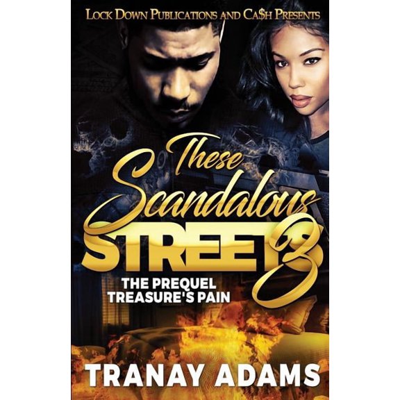 These Scandalous Streets These Scandalous Streets 3: The Prequel. Treasure's Pain, Book 3, (Paperback)
