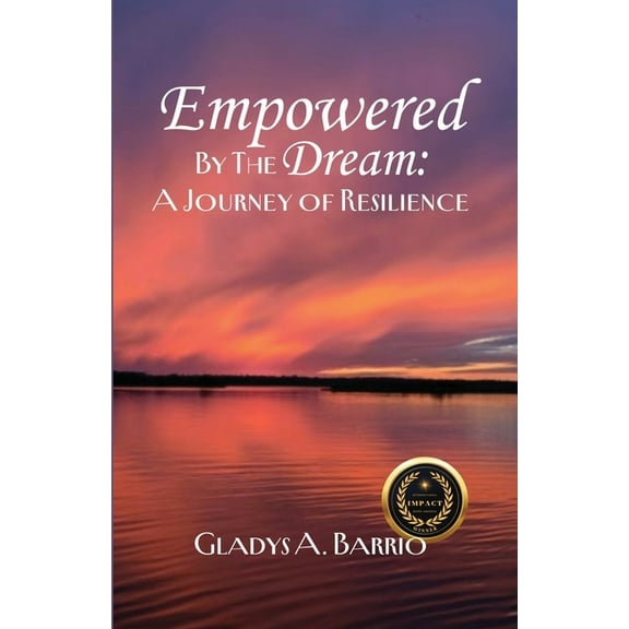 Empowered by the Dream: A Journey of Resilience, (Paperback)