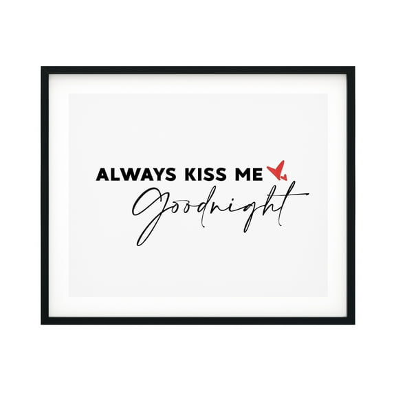Designs ByLITA Always Kiss Me Good Night 11 x 14 UNFRAMED Print Inspirational Wall Art