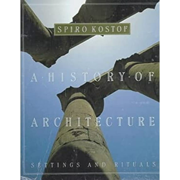 Pre-Owned A History of Architecture: Settings and Rituals (Hardcover) 0195083784 9780195083781