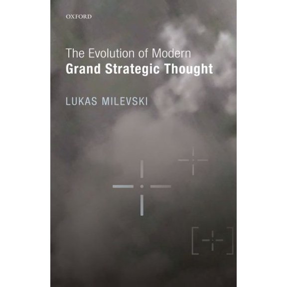 Pre-Owned The Evolution of Modern Grand Strategic Thought (Hardcover) by Lukas Milevski