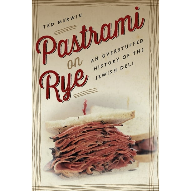 Pastrami on Rye An Overstuffed History of the Jewish Deli (Hardcover