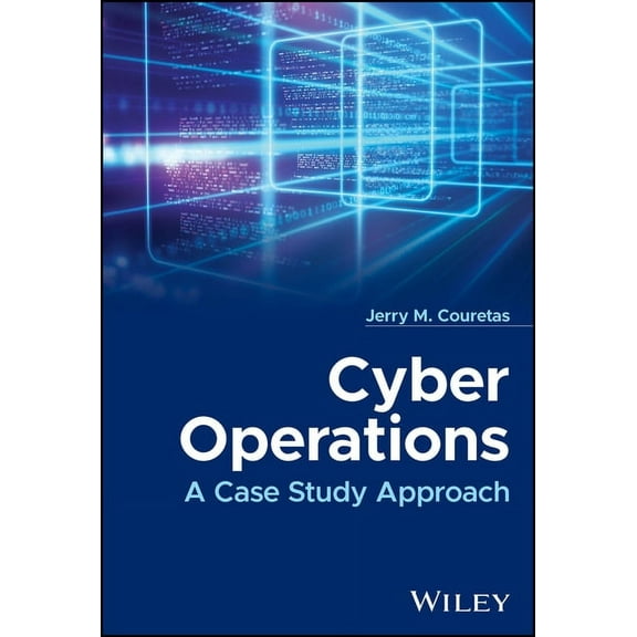 Cyber Operations: A Case Study Approach, (Hardcover)