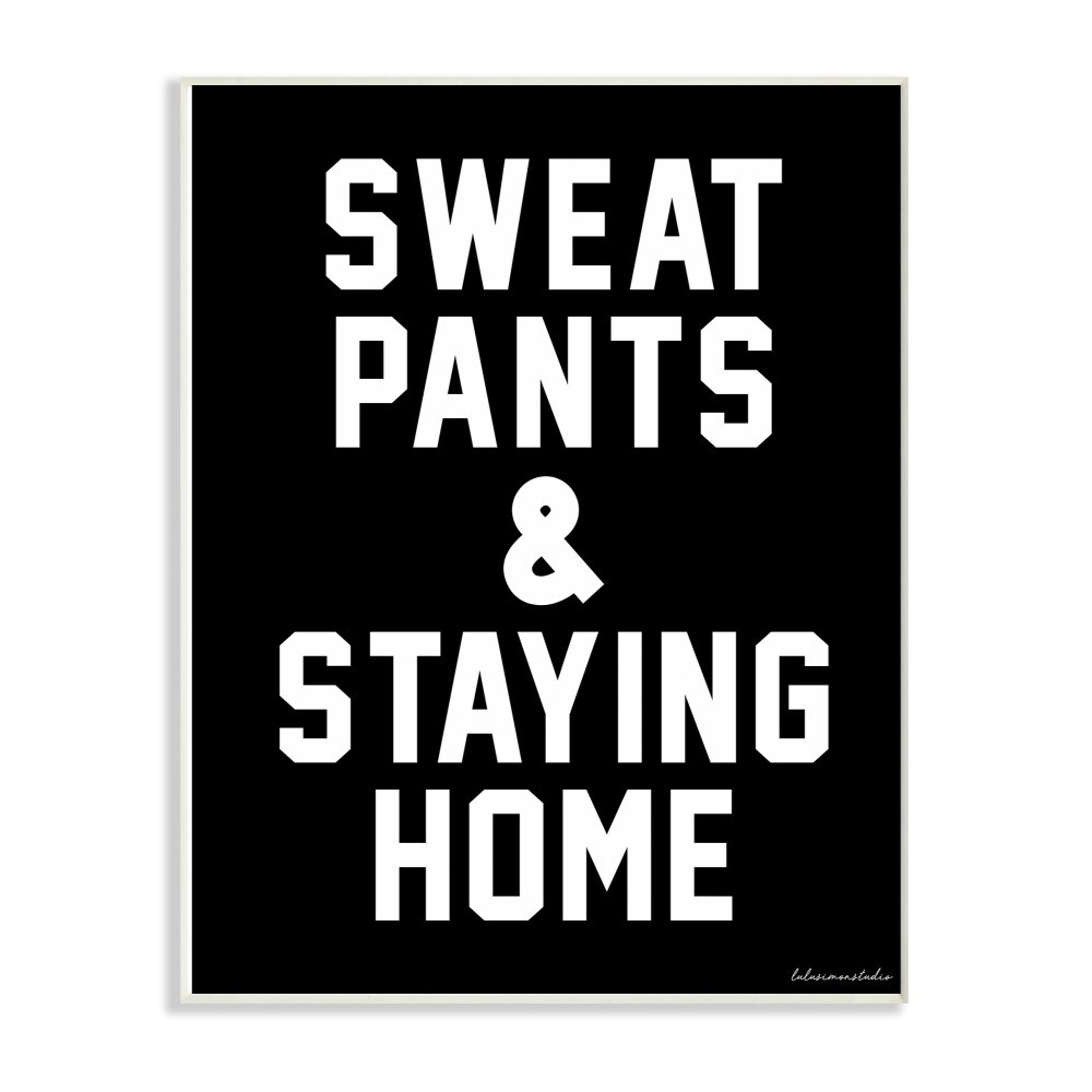 Stupell Industries The Stupell Home Decor Black and White Block Typography Sweat Pants And Staying Home, 12 x 18, Proudly Made in USA - 12 x 18