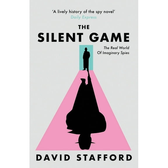 The Silent Game: The real world of imaginary spies (Paperback) by David Stafford