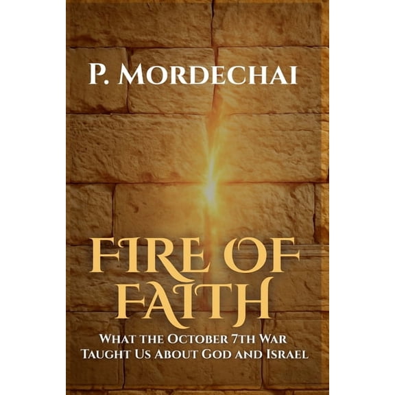 Fire of Faith: What the October 7th War Taught Us About God and Israel, (Paperback)