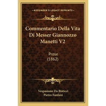 Commentario Della Vita Di Messer Giannozzo Manetti V2 : Prose (1862) (Paperback)