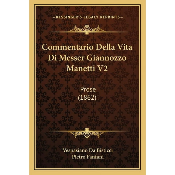 Commentario Della Vita Di Messer Giannozzo Manetti V2 : Prose (1862) (Paperback)