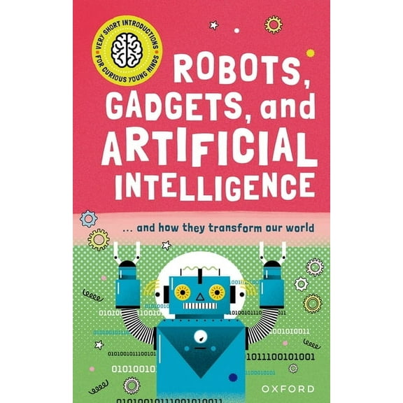 Very Short Introduction for Curious Youn Robots, Gadgets, and Artificial Intelligence: ... and How They Transform Our World, (Hardcover)