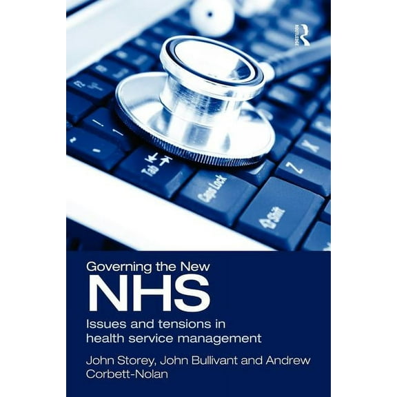 Governing the New NHS: Issues and Tensions in Health Service Management, (Paperback)